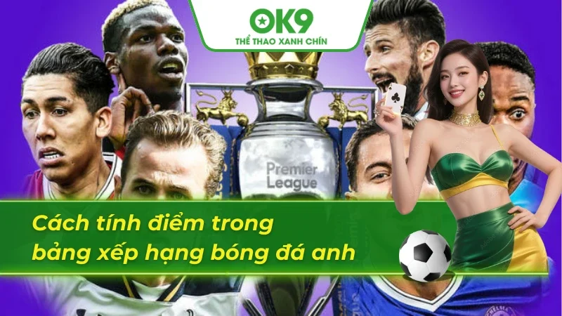Nguyên tắc tính điểm đơn giản trong Ngoại Hạng Anh