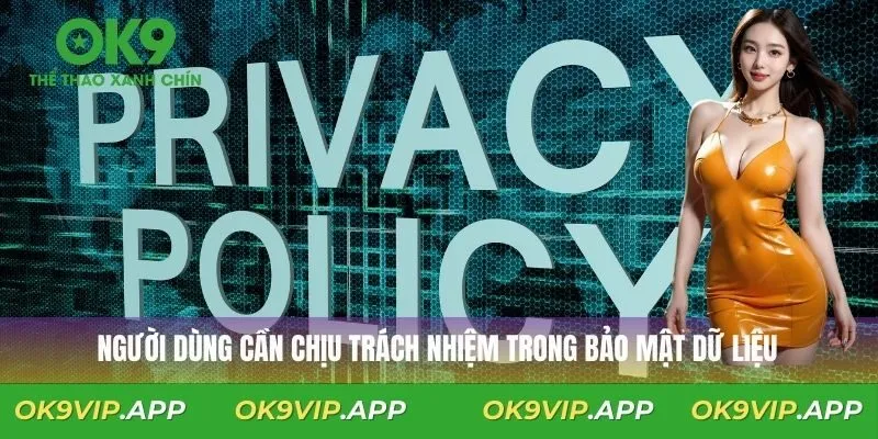 Người dùng cần chịu trách nhiệm trong bảo mật dữ liệu