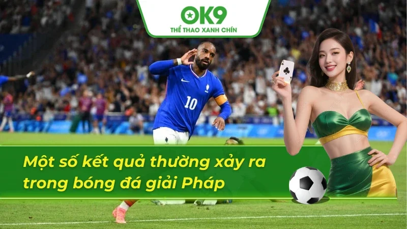 04 kết quả bóng đá Pháp sẽ được cập nhật tại nhà cái
