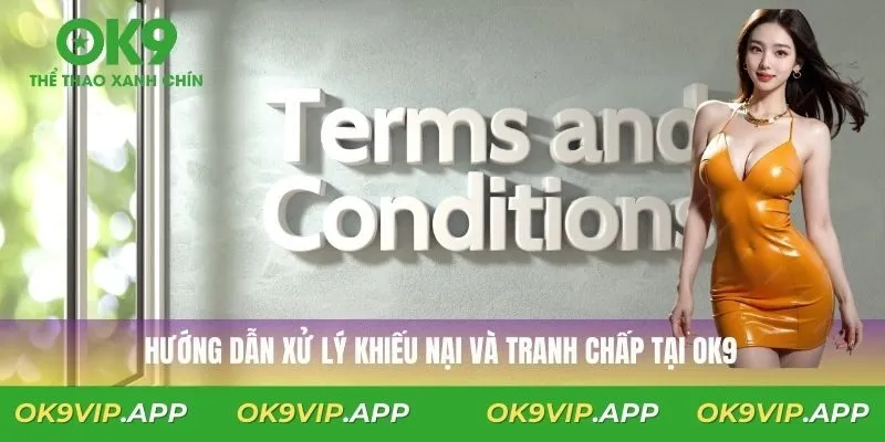 Hướng dẫn xử lý khiếu nại và tranh chấp tại OK9