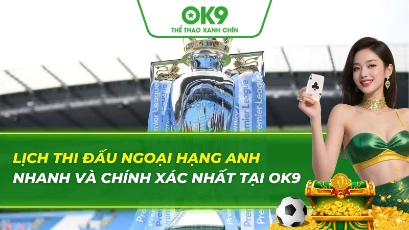 Lịch Thi Đấu Ngoại Hạng Anh